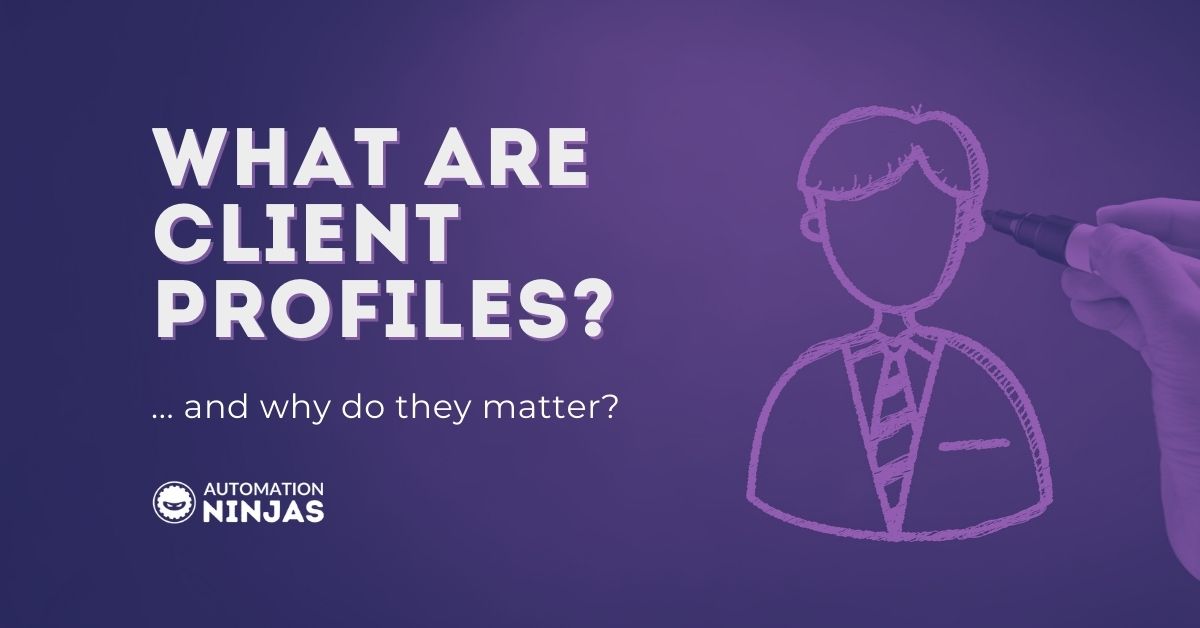What are Client Profiles and why do they matter? - Automation Ninjas