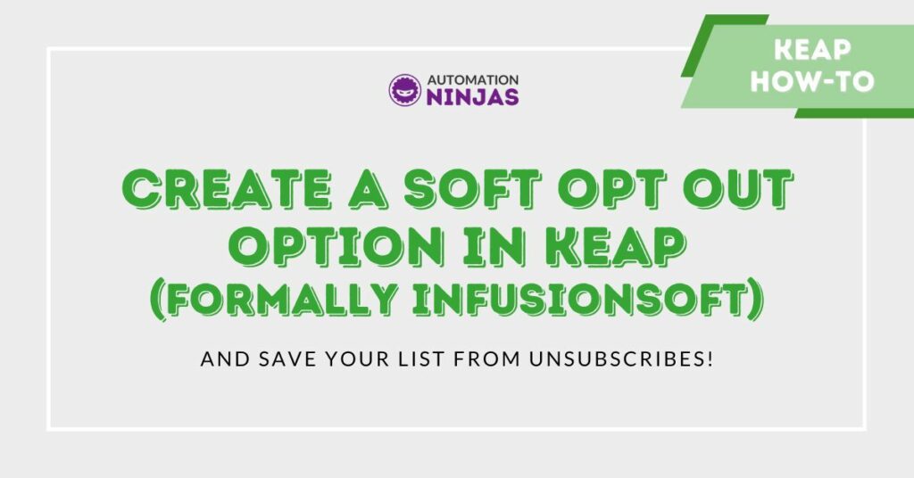 Create a Soft Opt Out Option in Keap (formally Infusionsoft)