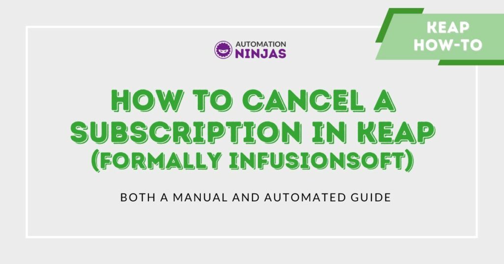 How To cancel a Subscription In Keap (formally Infusionsoft)