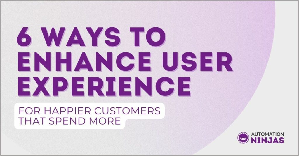 6 ways to enhance user experience