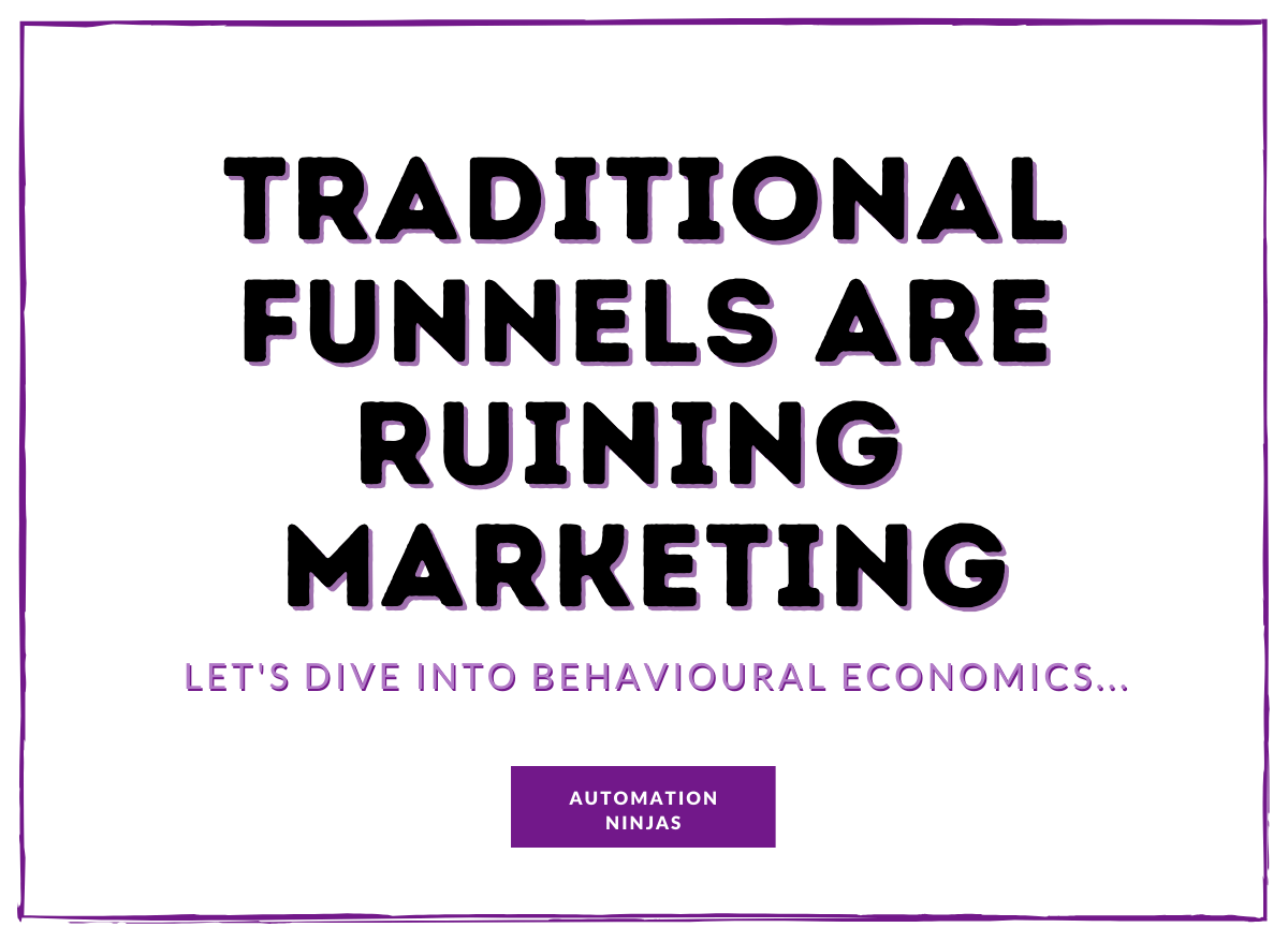 Traditional Funnels are ruining Marketing