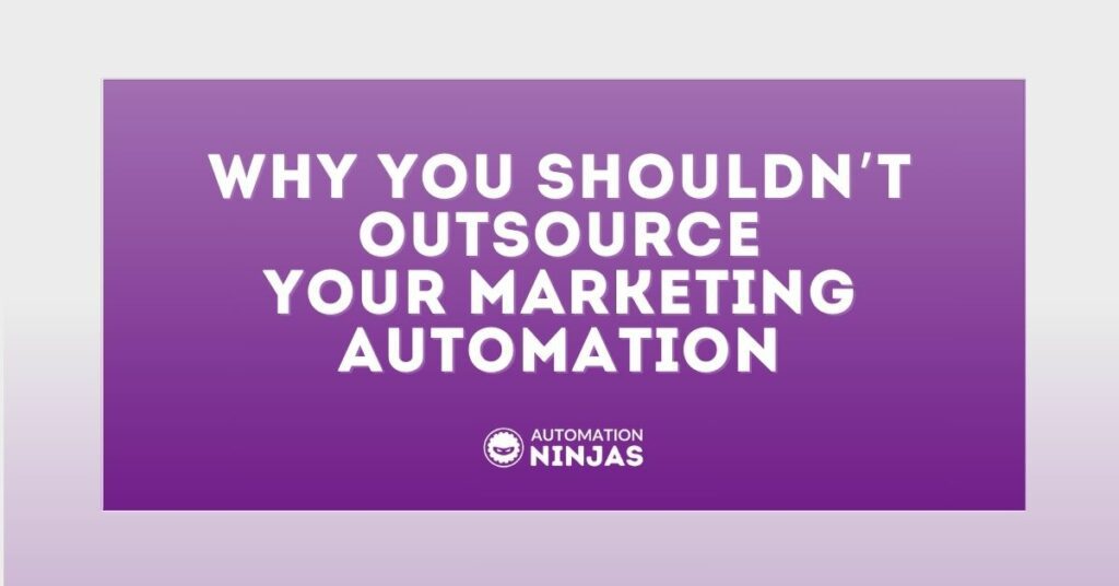 Why you shouldn’t outsource your marketing automation