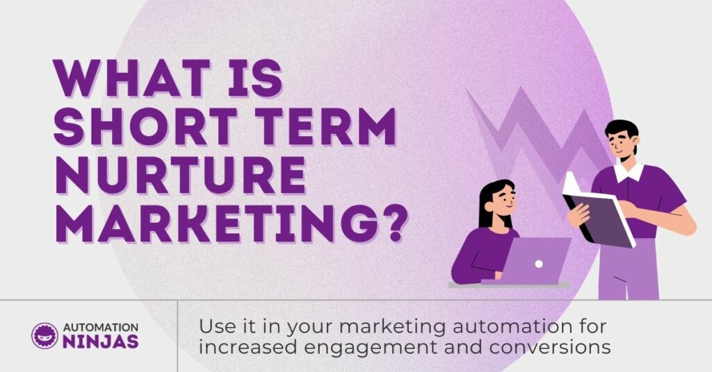 what is short term nurture marketing?