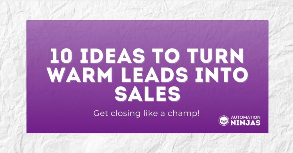 10 ideas to turn warm leads into sales