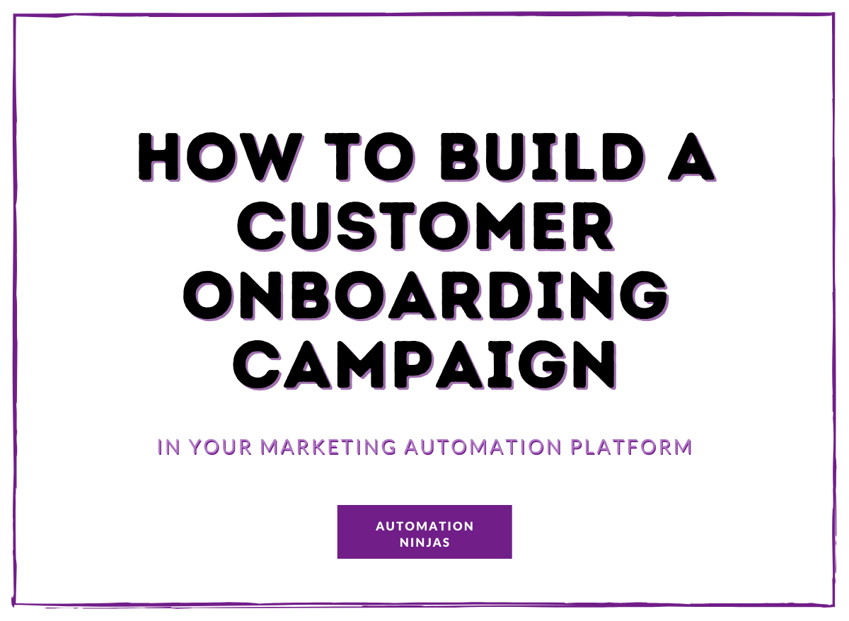 How to build a customer onboarding campaign in your marketing automation platform