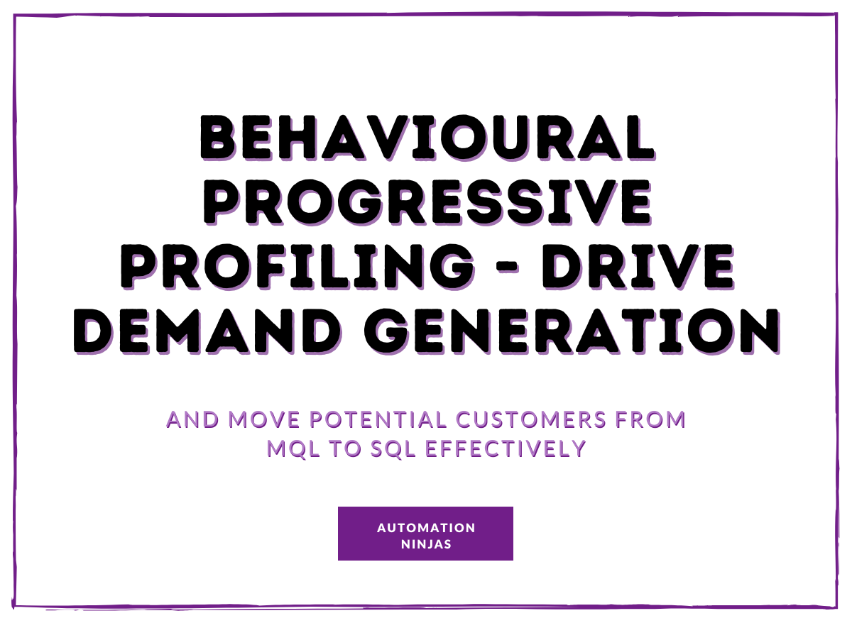 Behavioural progressive profiling - Drive demand generation