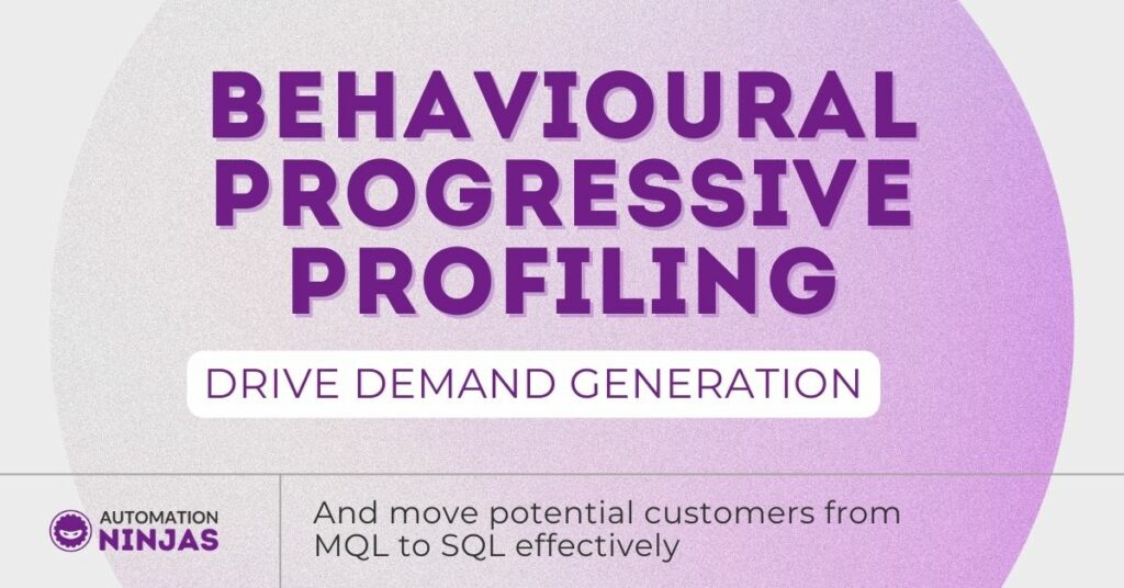 behavioural progressive profiling Drive demand generation