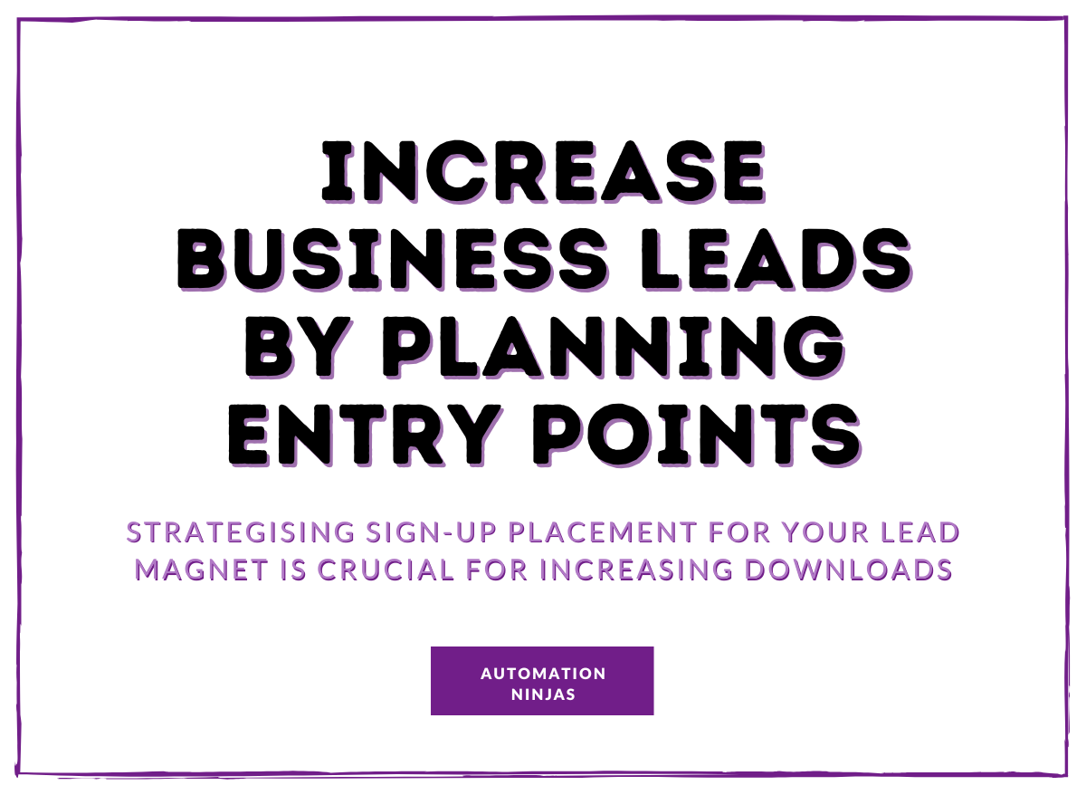 Increase business leads by planning entry points for your lead magnets