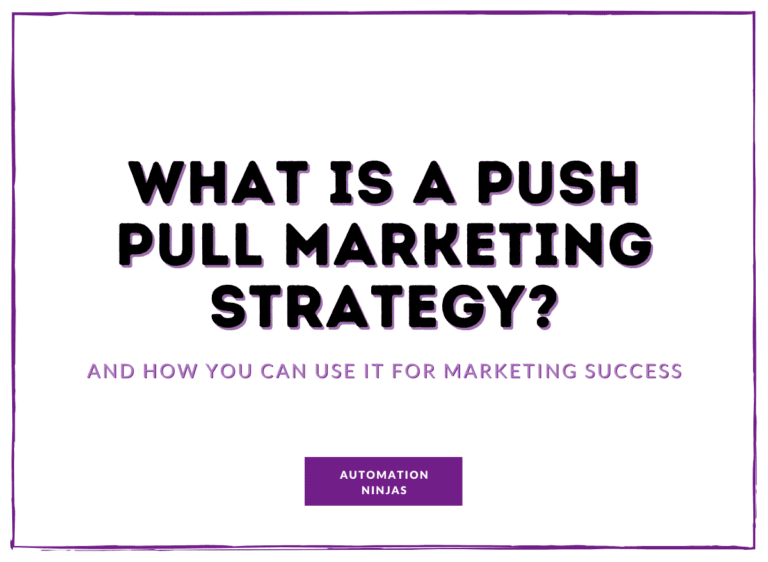What Is A Push Pull Marketing Strategy? Automation Ninjas