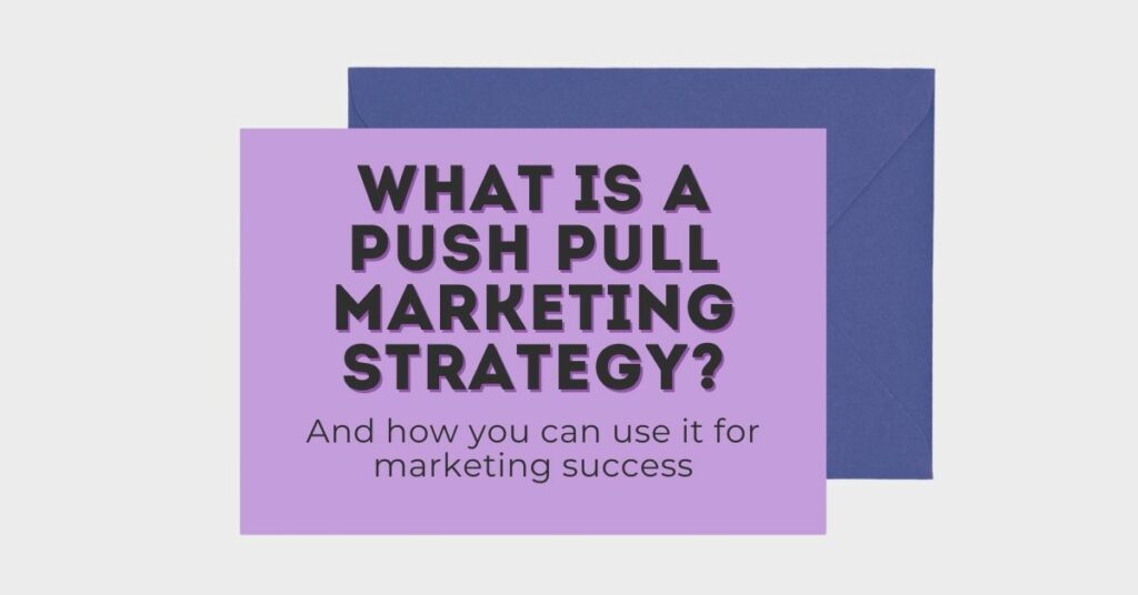 What is a push pull marketing strategy